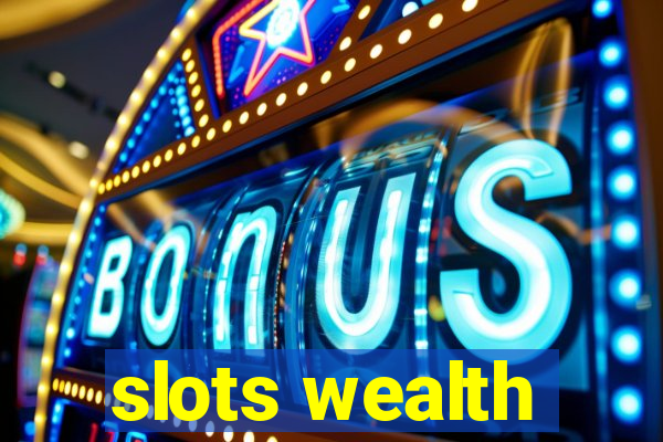 slots wealth