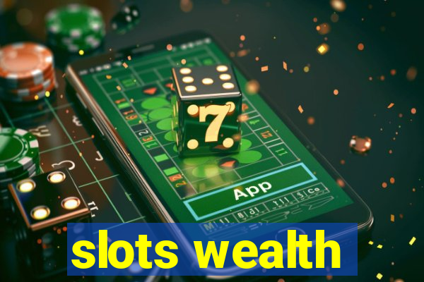 slots wealth