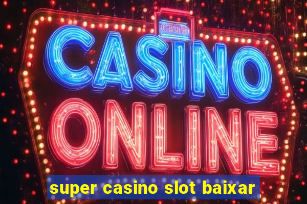 super casino slot baixar