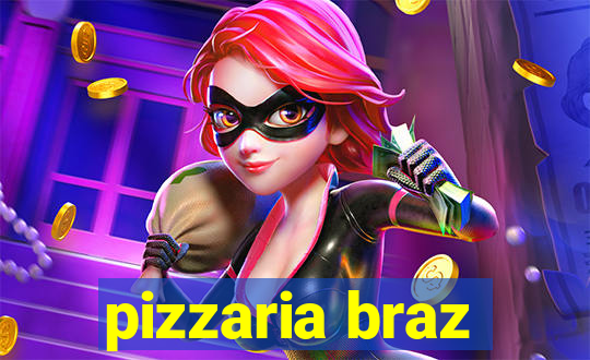 pizzaria braz