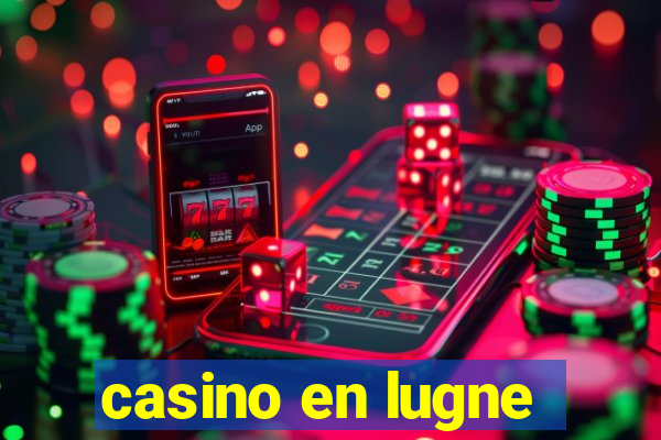 casino en lugne