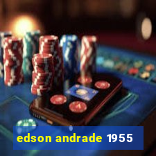 edson andrade 1955