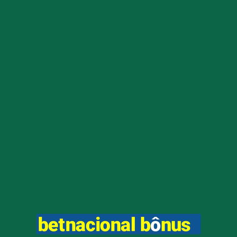 betnacional bônus