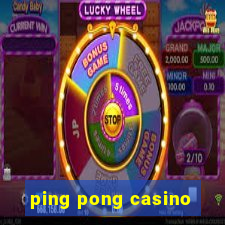 ping pong casino