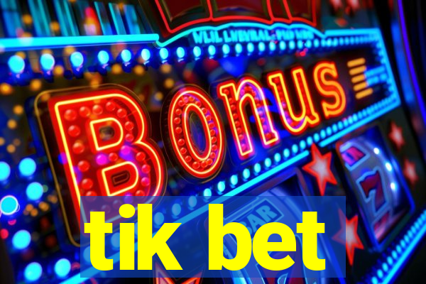 tik bet