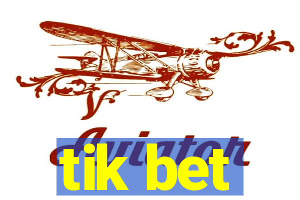 tik bet