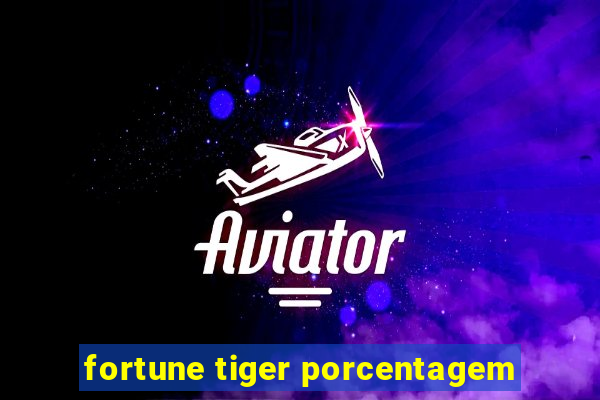 fortune tiger porcentagem