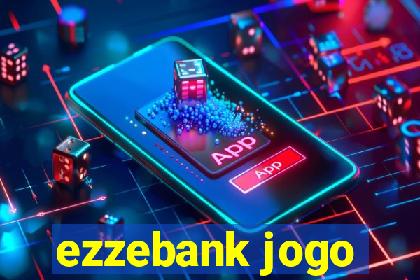 ezzebank jogo