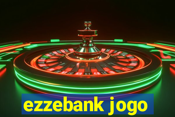 ezzebank jogo