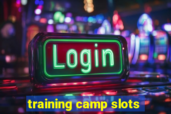 training camp slots