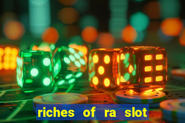 riches of ra slot slot free play