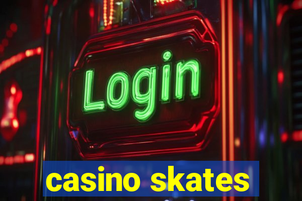 casino skates