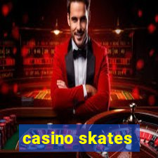 casino skates