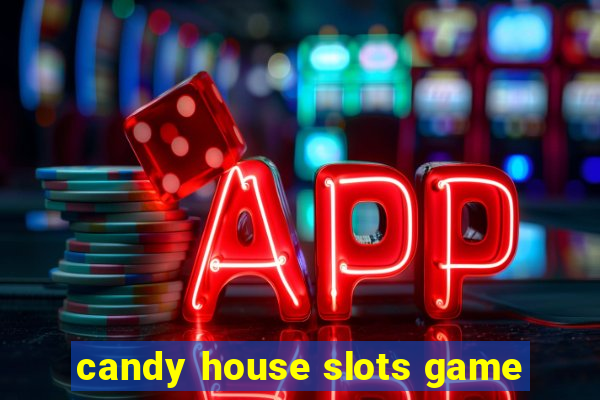 candy house slots game