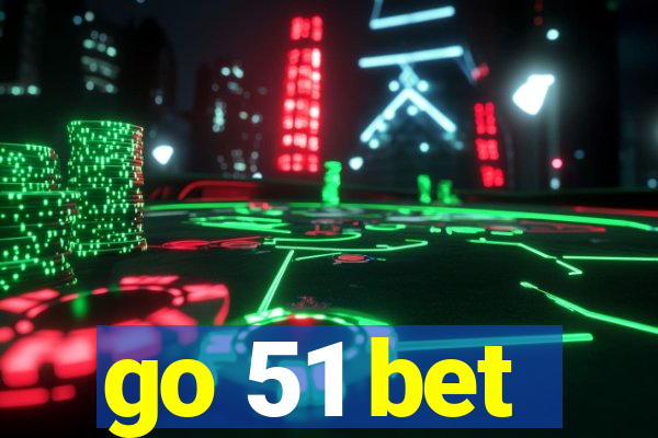 go 51 bet