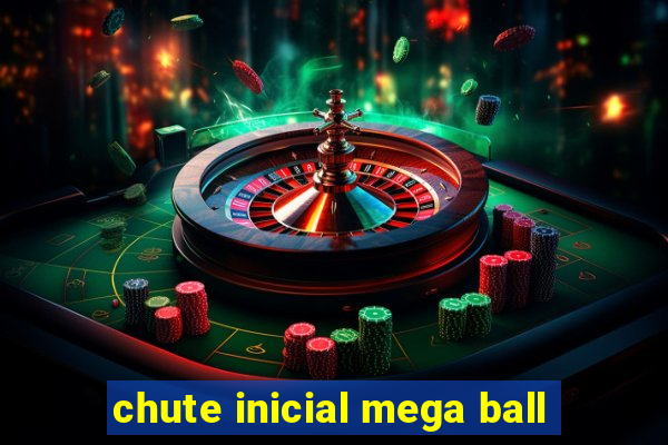 chute inicial mega ball