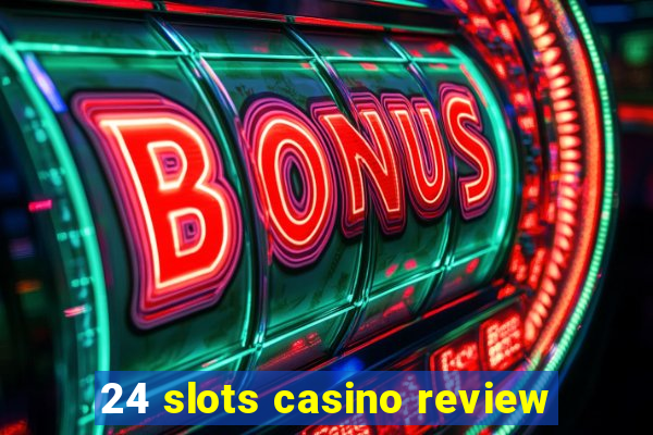 24 slots casino review