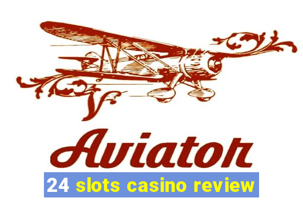 24 slots casino review