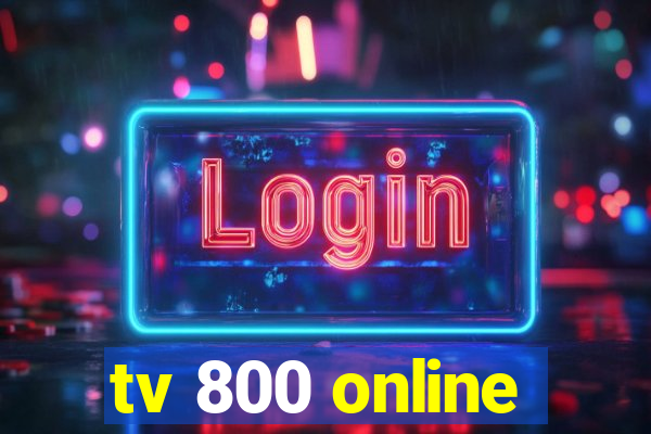 tv 800 online