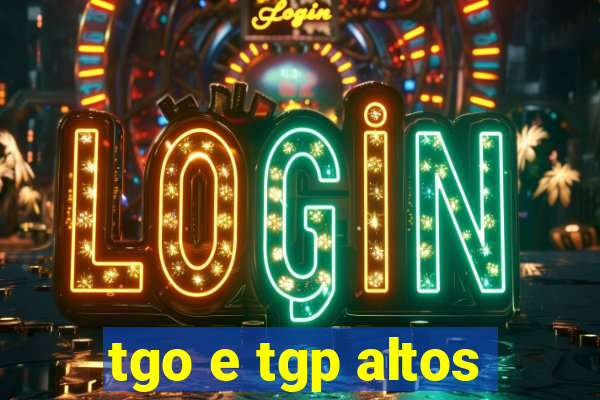 tgo e tgp altos