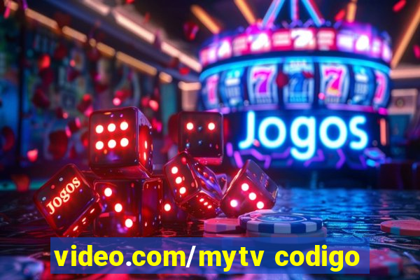 video.com/mytv codigo