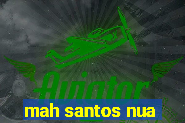 mah santos nua