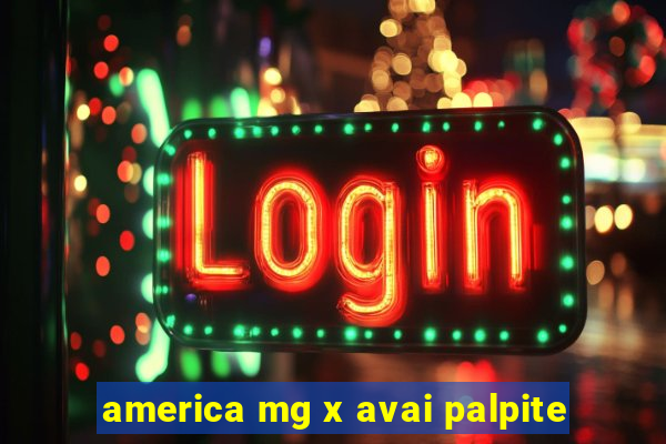 america mg x avai palpite