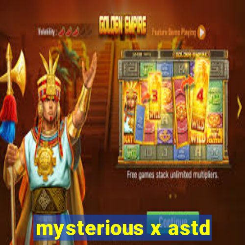 mysterious x astd