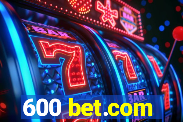 600 bet.com