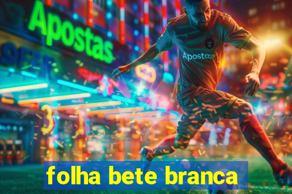 folha bete branca