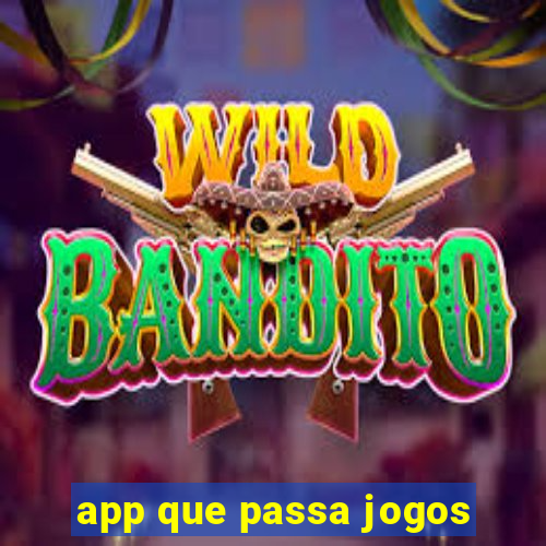 app que passa jogos