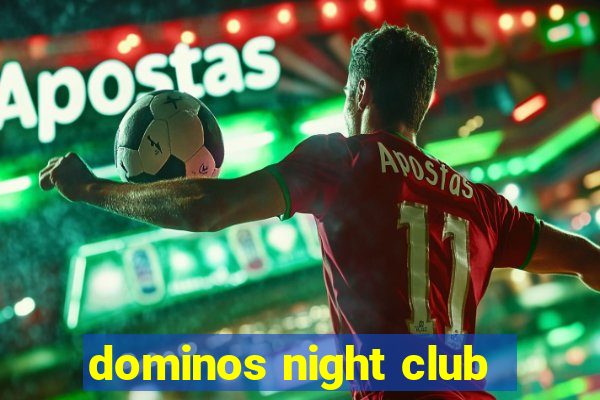 dominos night club