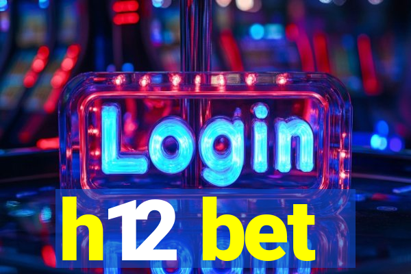 h12 bet