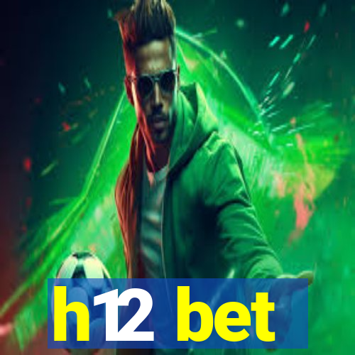 h12 bet