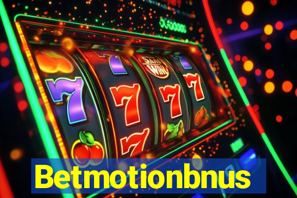 Betmotionbnus