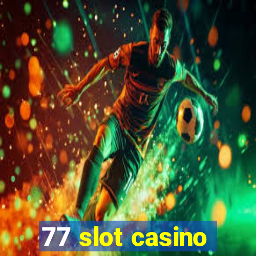 77 slot casino