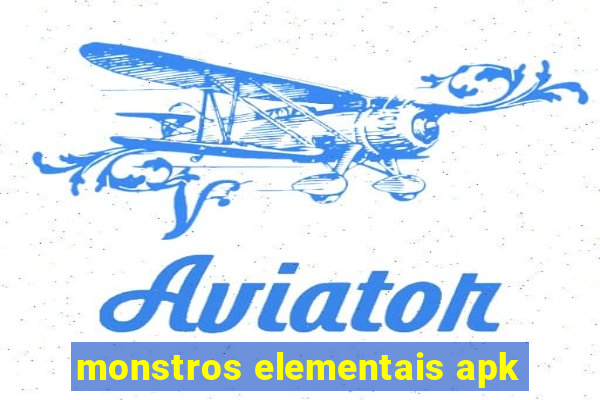 monstros elementais apk