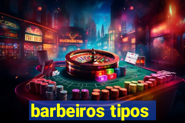 barbeiros tipos