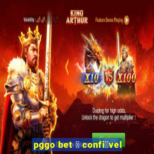 pggo bet 茅 confi谩vel