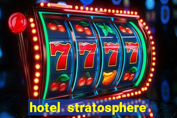 hotel stratosphere hotel casino