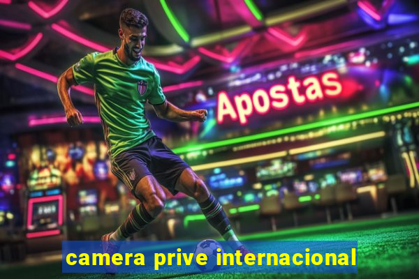 camera prive internacional