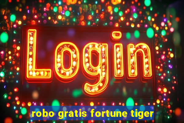 robo gratis fortune tiger