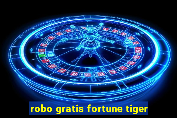 robo gratis fortune tiger