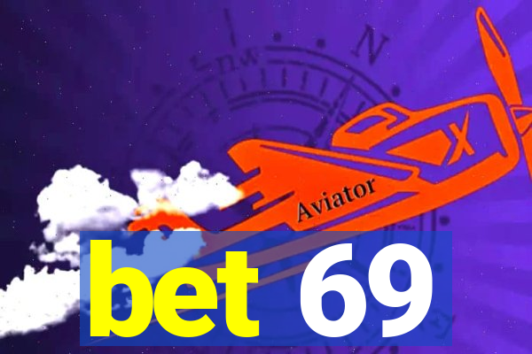 bet 69