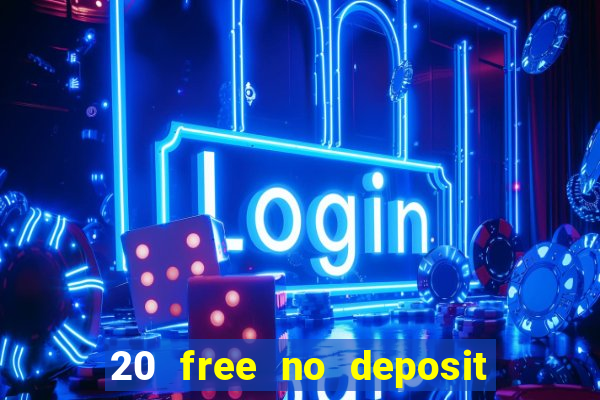 20 free no deposit casino uk 2017