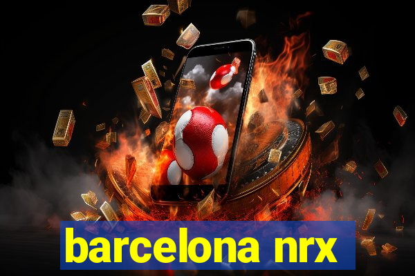 barcelona nrx