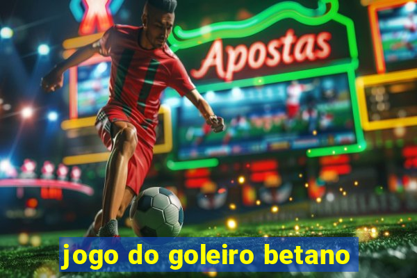 jogo do goleiro betano