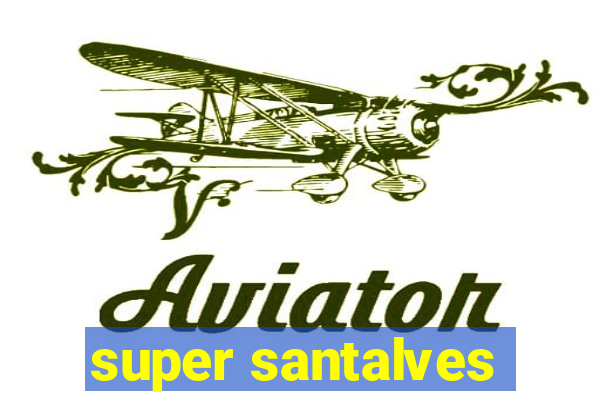 super santalves