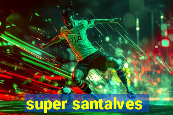 super santalves