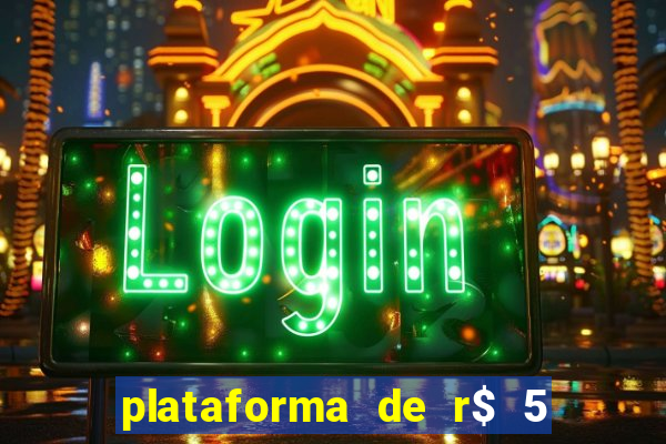 plataforma de r$ 5 para jogar